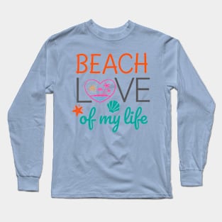 Beach Love of my life Long Sleeve T-Shirt